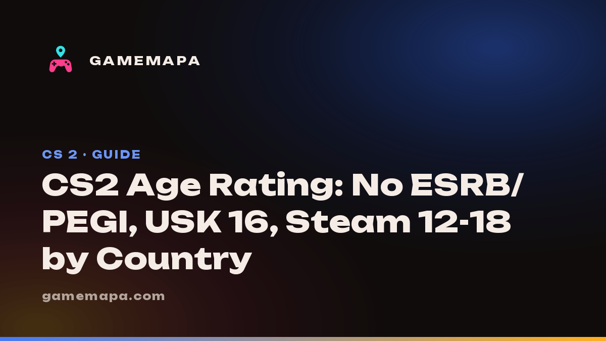 CS2 Age Rating: No ESRB/PEGI, USK 16, Steam 12-18 by Country