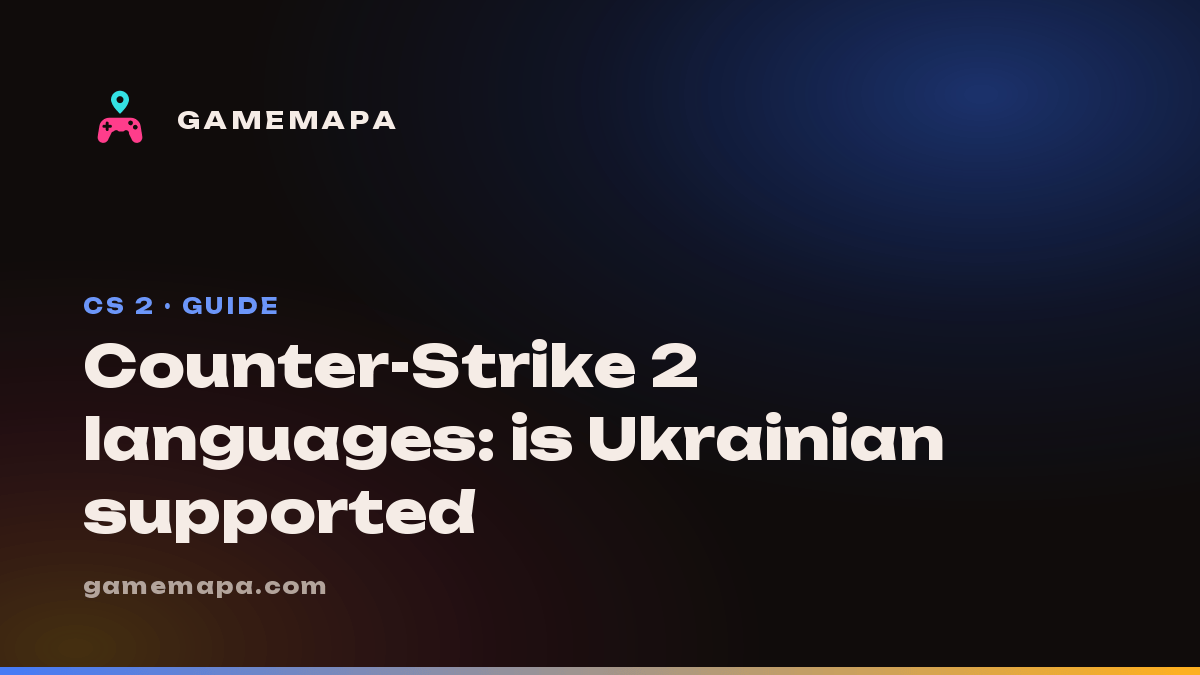 Counter-Strike 2 languages: is Ukrainian supported