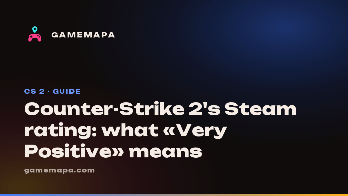 Counter-Strike 2's Steam rating: what «Very Positive» means