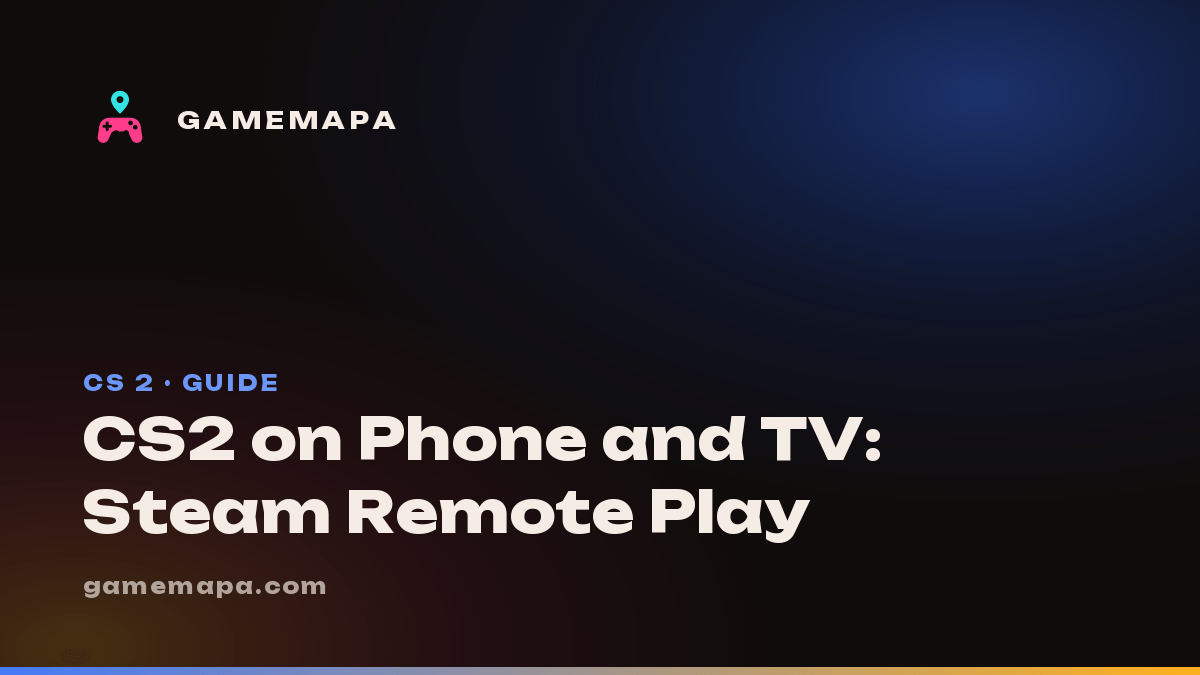 CS2 on Phone and TV: Steam Remote Play