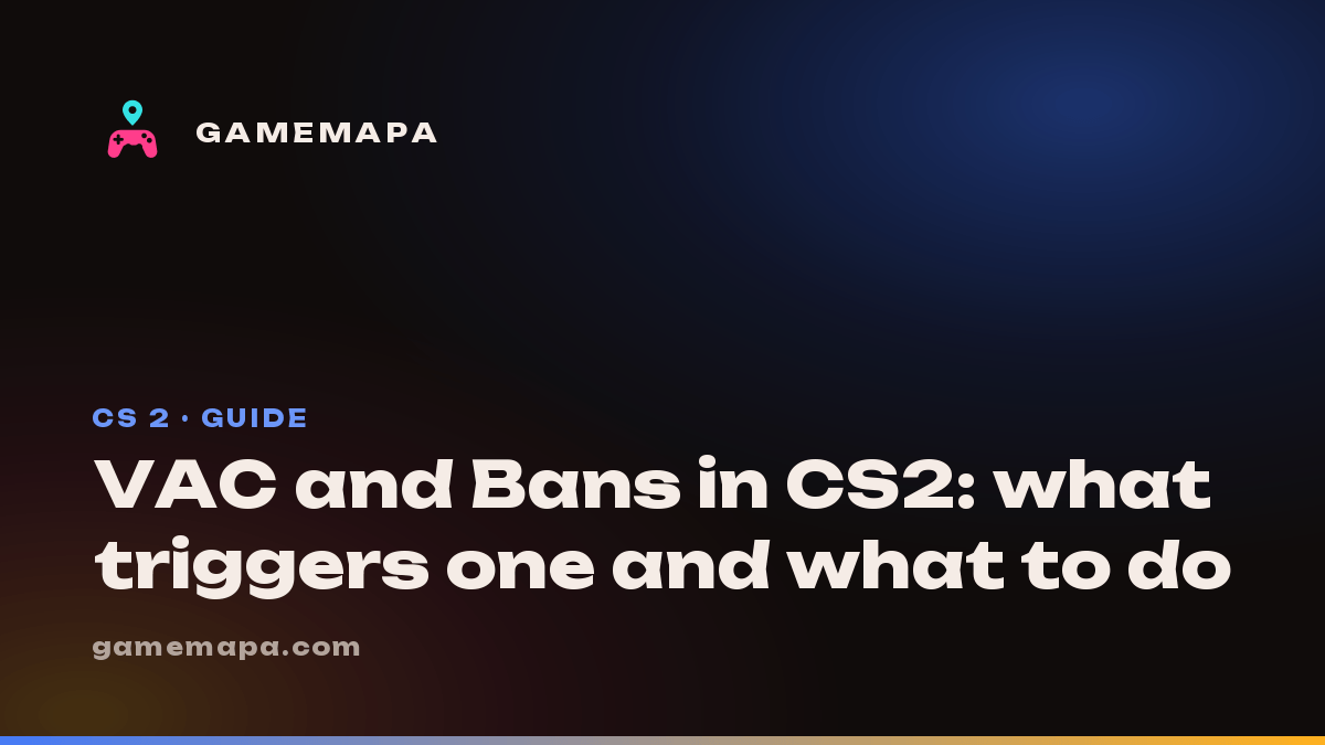 VAC and Bans in CS2: what triggers one and what to do