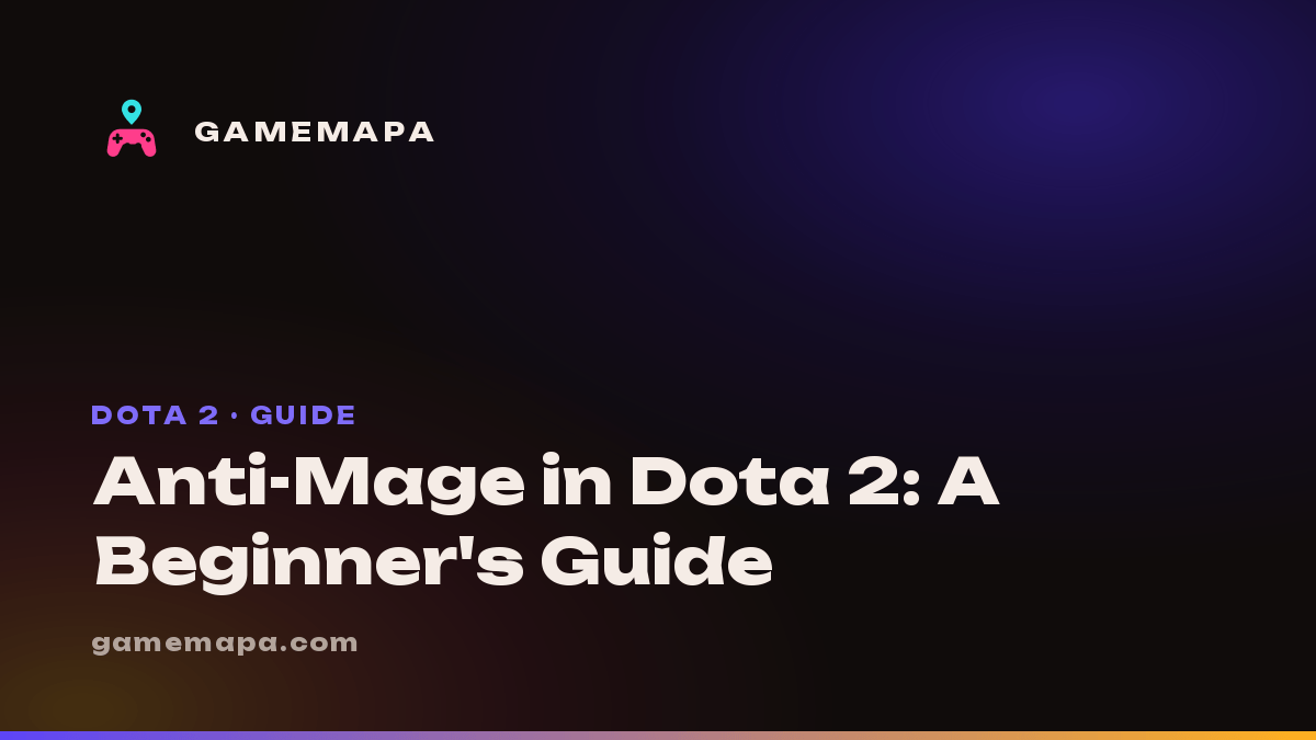 Anti-Mage in Dota 2: A Beginner's Guide
