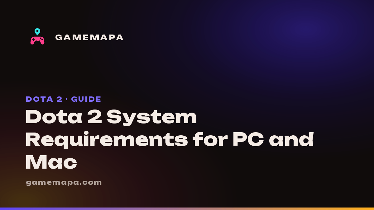 Dota 2 System Requirements for PC and Mac