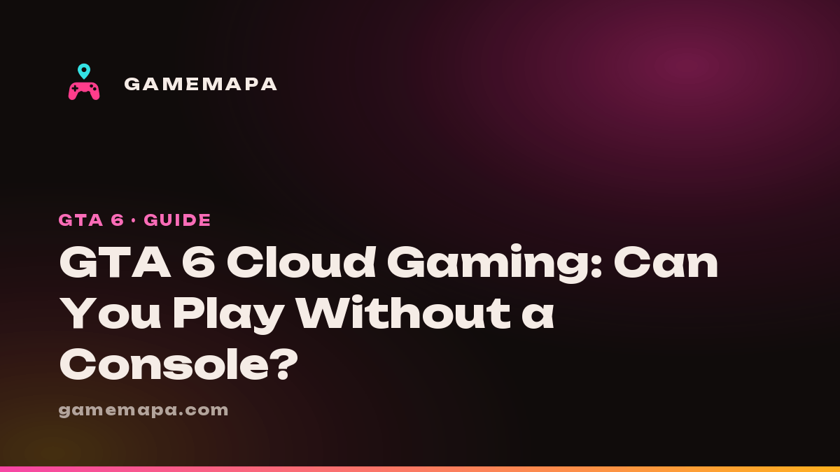 GTA 6 Cloud Gaming: Can You Play Without a Console?