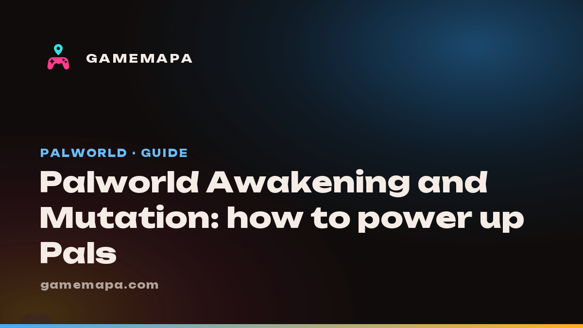 Palworld Awakening and Mutation: how to power up Pals