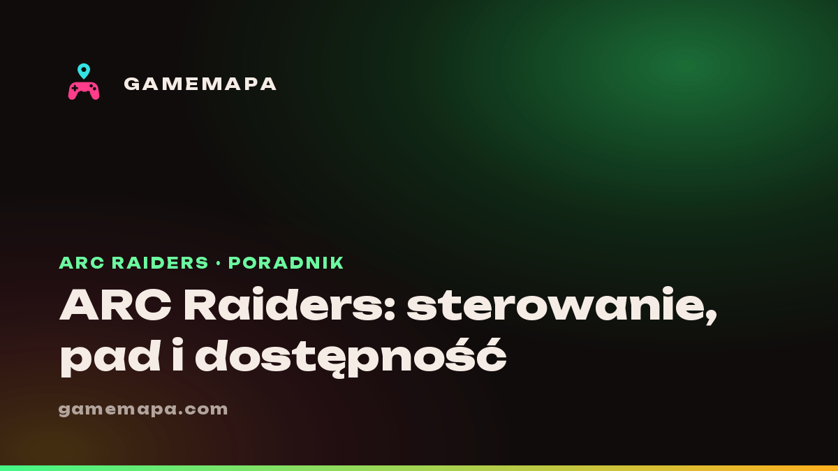 ARC Raiders: sterowanie, pad i dostępność