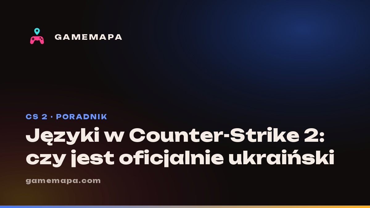 Języki w Counter-Strike 2: czy jest oficjalnie ukraiński