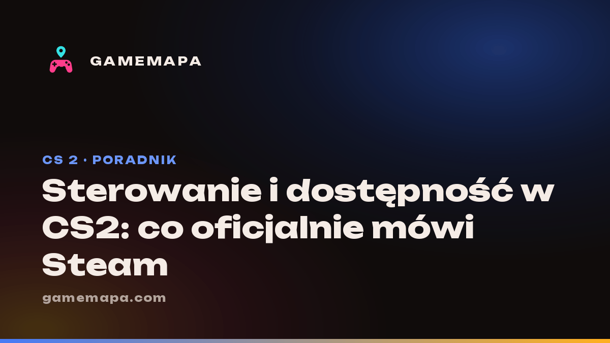 Sterowanie i dostępność w CS2: co oficjalnie mówi Steam