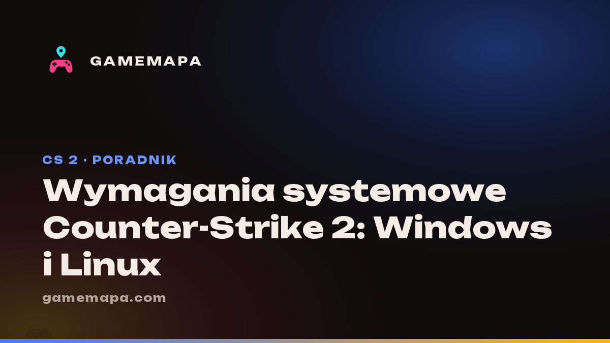 Wymagania systemowe Counter-Strike 2: Windows i Linux