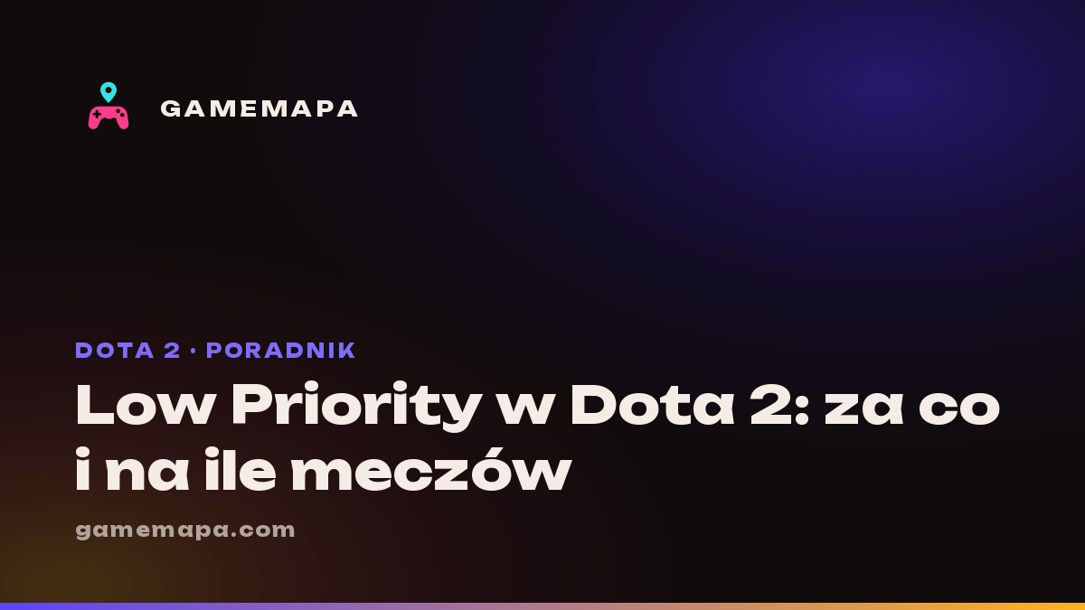 Low Priority w Dota 2: za co i na ile meczów