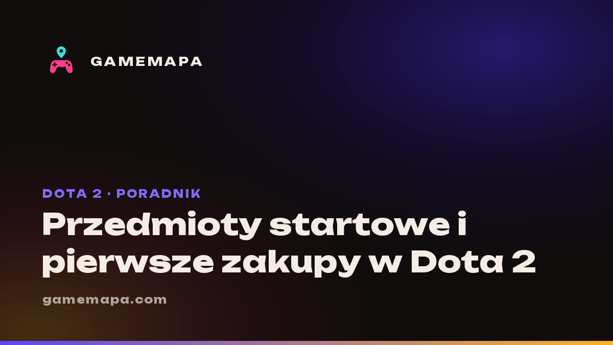 Przedmioty startowe i pierwsze zakupy w Dota 2