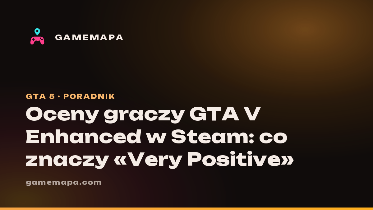 Oceny graczy GTA V Enhanced w Steam: co znaczy «Very Positive»