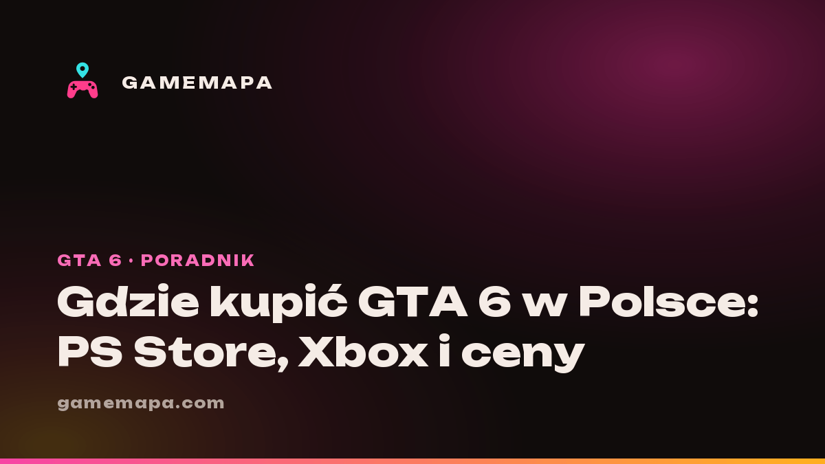 Gdzie kupić GTA 6 w Polsce: PS Store, Xbox i ceny