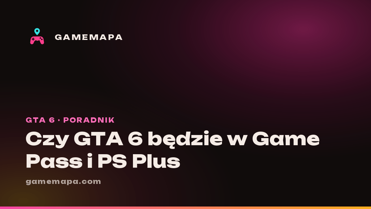 Czy GTA 6 będzie w Game Pass i PS Plus
