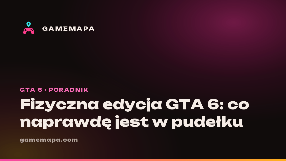 Fizyczna edycja GTA 6: co naprawdę jest w pudełku