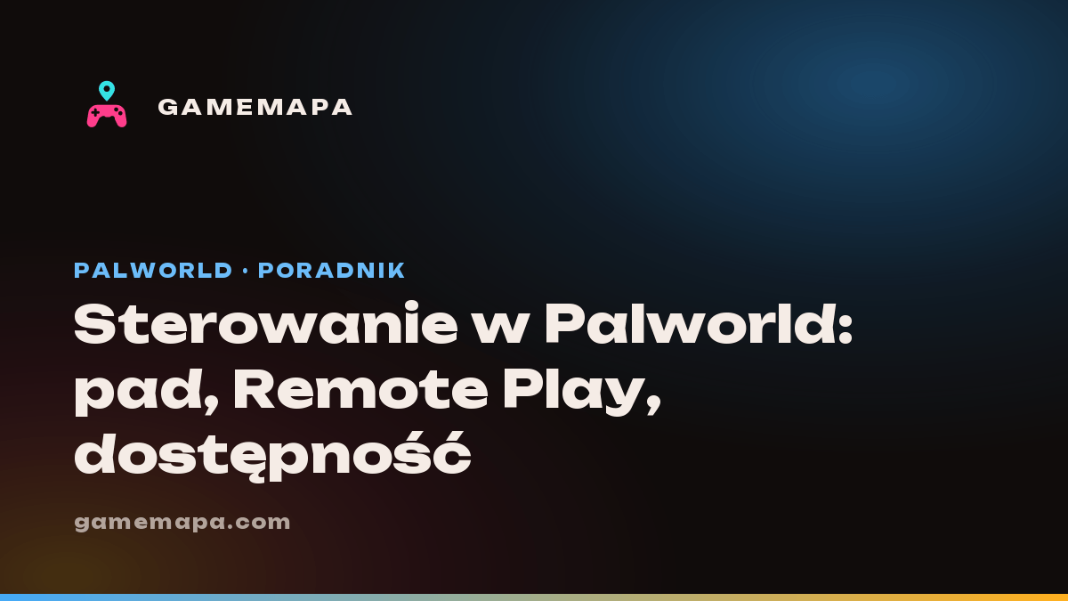 Sterowanie w Palworld: pad, Remote Play, dostępność