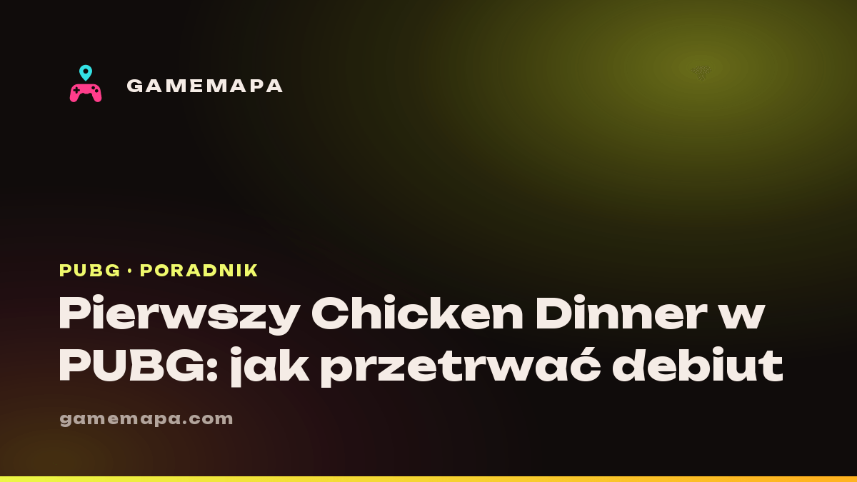 Pierwszy Chicken Dinner w PUBG: jak przetrwać debiut