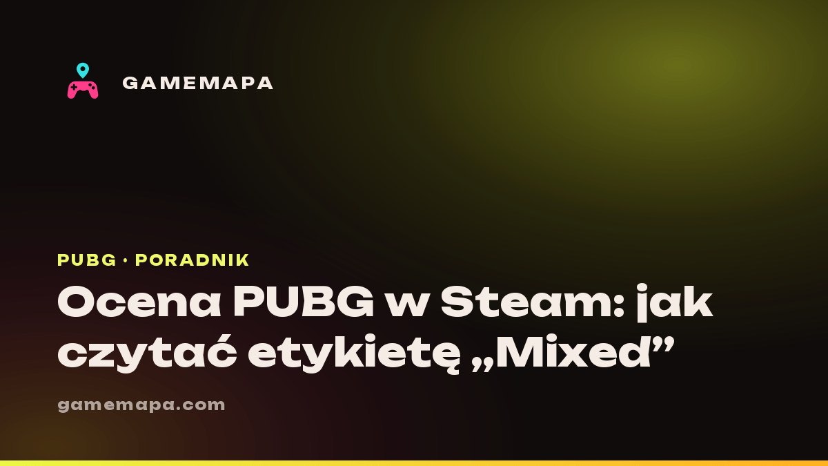 Ocena PUBG w Steam: jak czytać etykietę „Mixed”
