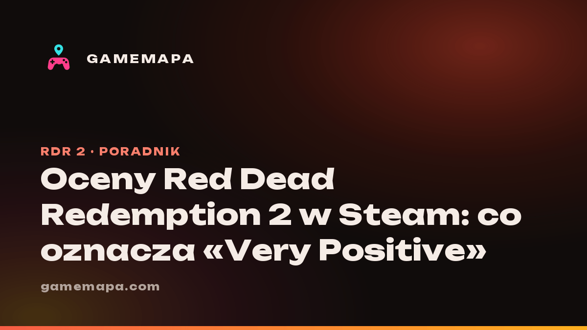 Oceny Red Dead Redemption 2 w Steam: co oznacza «Very Positive»