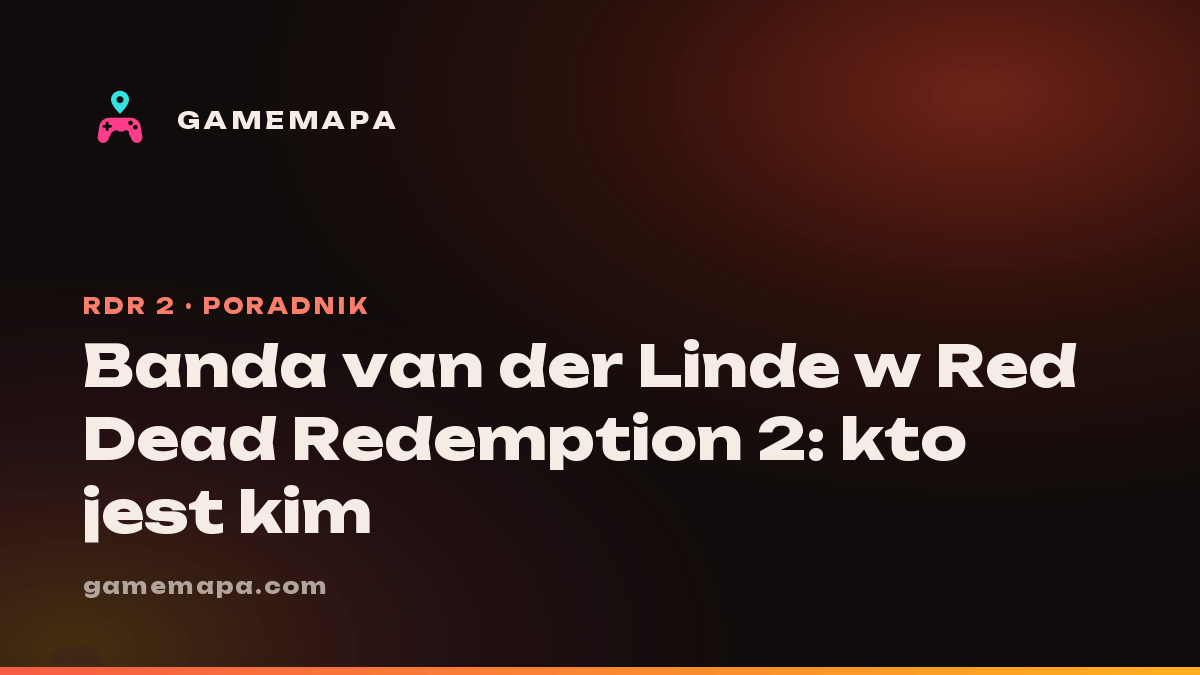 Banda van der Linde w Red Dead Redemption 2: kto jest kim