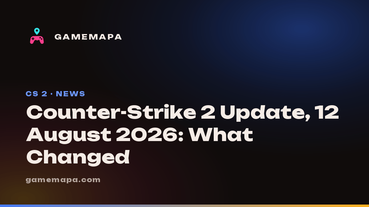 Counter-Strike 2 Update, 12 August 2026: What Changed