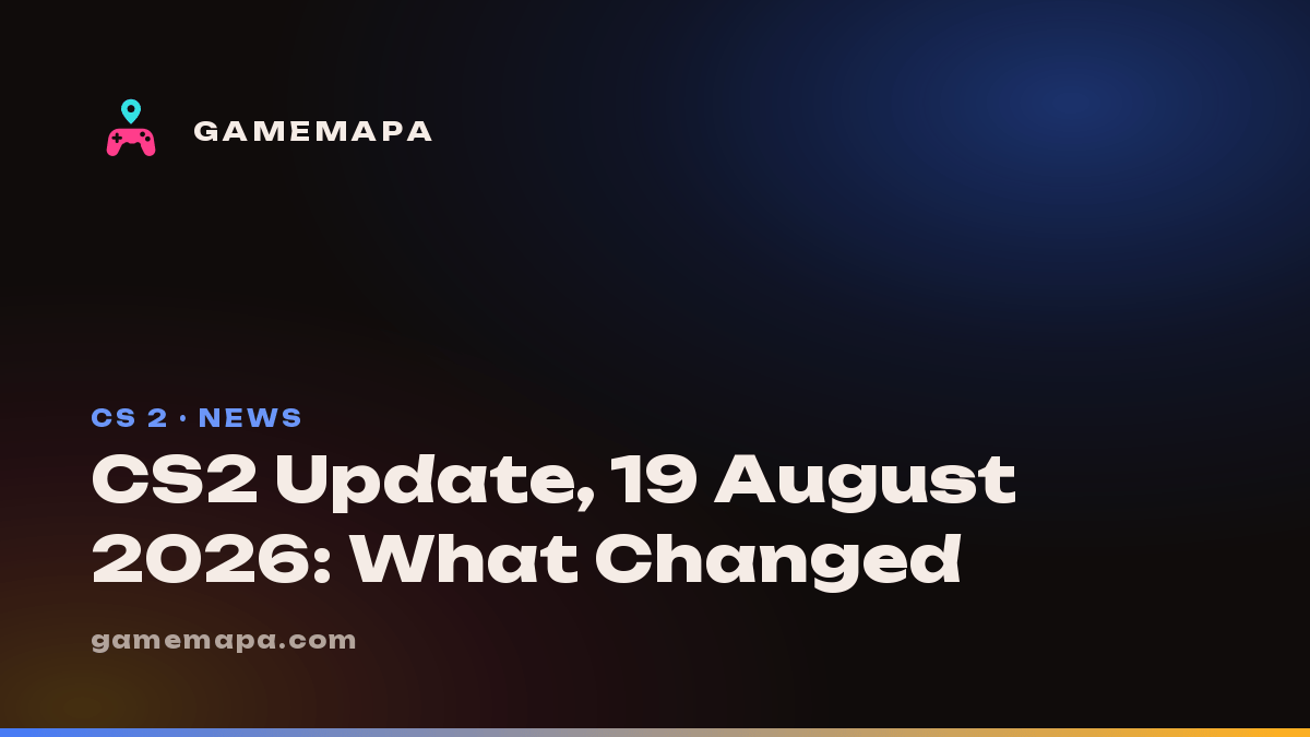 CS2 Update, 19 August 2026: What Changed