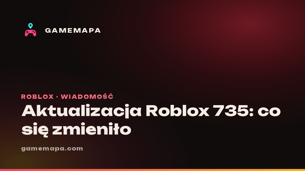 Aktualizacja Roblox 735: co się zmieniło